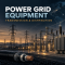 Power Grid Equipment and Transmission and Distribution
